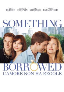 Something Borrowed – L’amore non ha regole streaming