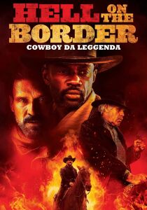 Hell on the Border – Cowboy da leggenda streaming