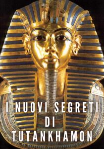 I nuovi segreti di tutankhamon - National Geographic streaming