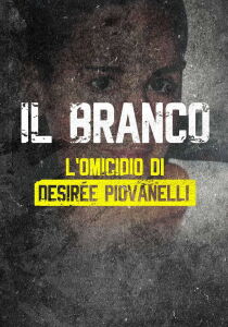 Il branco - L'omicidio di Desirée Piovanelli streaming