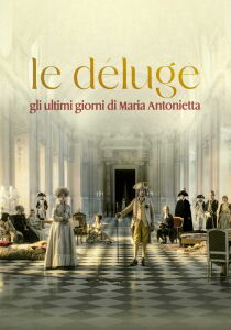 Le Déluge – Gli ultimi giorni di Maria Antonietta streaming