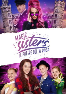 Magic Sisters - Il potere della rosa streaming