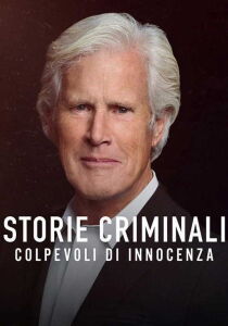 Storie criminali - Colpevoli di innocenza streaming